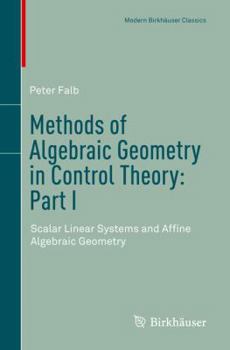 Paperback Methods of Algebraic Geometry in Control Theory: Part I: Scalar Linear Systems and Affine Algebraic Geometry Book