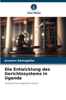 Paperback Die Entwicklung des Gerichtssystems in Uganda [German] Book