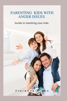 Paperback Parenting kids WITH Anger ISSUES: Guide to handling your kids Book