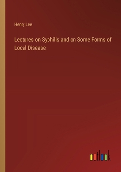 Paperback Lectures on Syphilis and on Some Forms of Local Disease Book