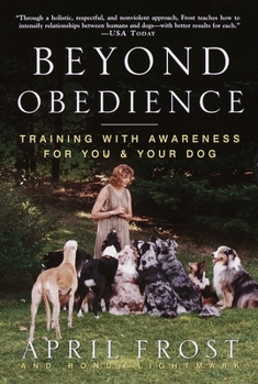 Paperback Beyond Obedience: Training with Awareness for You & Your Dog Book
