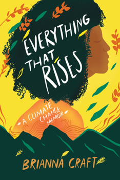 Hardcover Everything That Rises: A Climate Change Memoir Book