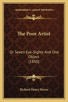 Paperback The Poor Artist: Or Seven Eye-Sights And One Object (1850) Book