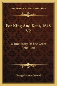Paperback For King And Kent, 1648 V2: A True Story Of The Great Rebellion Book