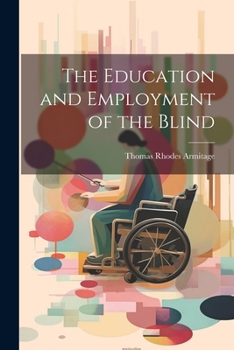 Paperback The Education and Employment of the Blind Book