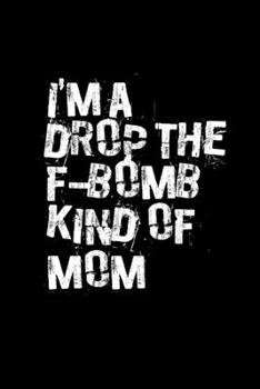 Paperback I'm A Drop The F-Bomb Kind Of Mom: Hangman Puzzles - Mini Game - Clever Kids - 110 Lined Pages - 6 X 9 In - 15.24 X 22.86 Cm - Single Player - Funny G Book