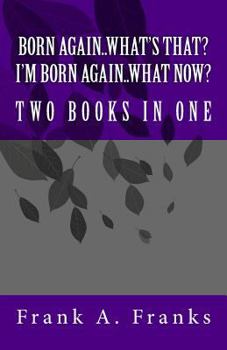 Paperback Born Again...What's That? I'm Born Again...What Now? Two Books In One Book