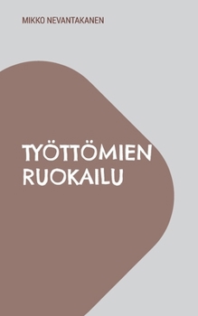 Työttömien ruokailu (Finnish Edition)