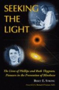 Paperback Seeking the Light: The Lives of Phillips and Ruth Lee Thygeson, Pioneers in the Prevention of Blindness Book