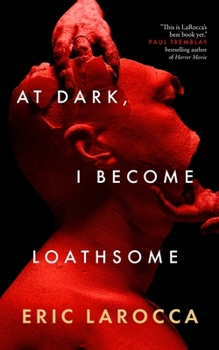 Hardcover At Dark, I Become Loathsome Book