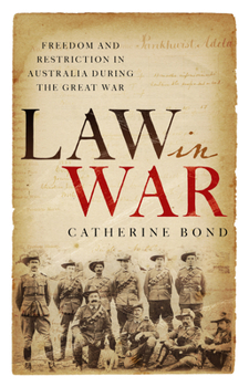 Paperback Law in War: Freedom and restriction in Australia during the Great War Book