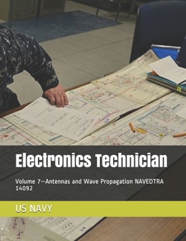 Paperback Electronics Technician: Volume 7-Antennas and Wave Propagation NAVEDTRA 14092 Book