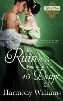 How to Ruin Your Reputation in 10 Days - Book #2 of the Ladies of Passion