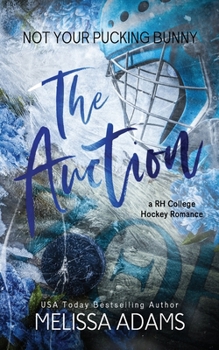 The Auction: Not Your Pucking Bunny (A RH College Hockey Romance) - Book #1 of the Not Your Pucking Bunny