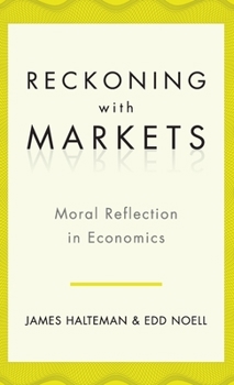 Hardcover Reckoning with Markets: Moral Reflection in Economics Book