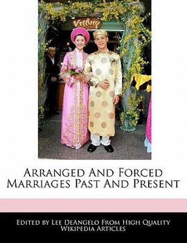 Arranged and Forced Marriages Past and Present