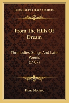 Paperback From The Hills Of Dream: Threnodies, Songs And Later Poems (1907) Book