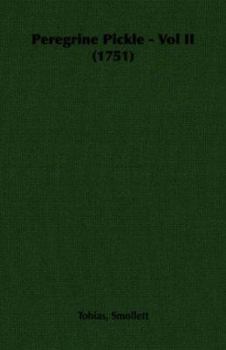 The Miscellaneous Works Of Tobias Smollett, M.d.: Peregrine Pickle, 2nd Pt