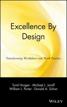 Hardcover Excellence by Design: Transforming Workplace and Work Practice Book