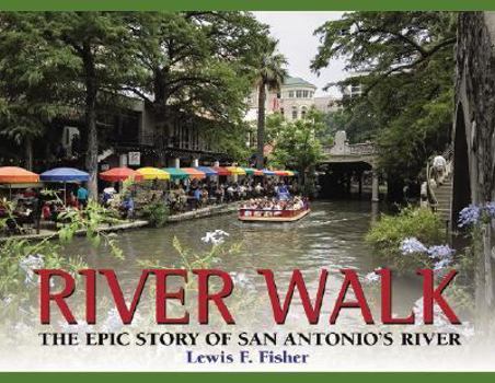 Hardcover River Walk: The Epic Story of San Antonio's River Book