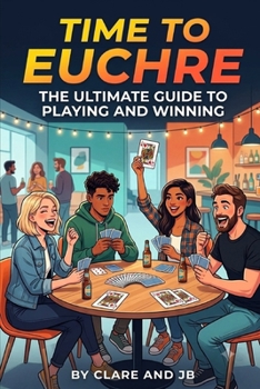 Paperback Time to Euchre: The Ultimate Guide to Playing and Winning Book