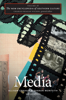 The New Encyclopedia of Southern Culture, Volume 18: Media - Book #18 of the New Encyclopedia of Southern Culture