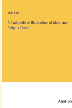 Paperback A Cyclopedia of Illustrations of Moral and Religius Truths Book