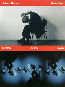 Paperback Bleed Bled Said: Adam Geczy and Mike Parr Book