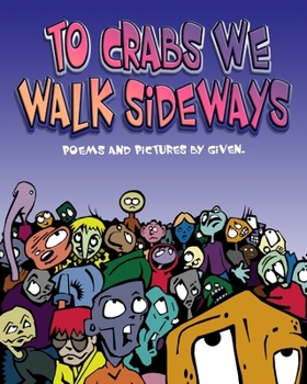 Paperback To Crabs We Walk Sideways: Poems and Pictures by Given. Book