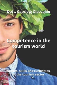 Competence in the tourism world: stories, skills and curiosities of the tourism sector