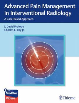 Advanced Pain Management in Interventional Radiology: A Case-Based Approach