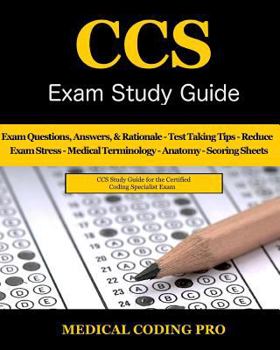 Paperback CCS Exam Study Guide - 2018 Edition: 100 Certified Coding Specialist Practice Exam Questions & Answers, Tips to Pass the Exam, Medical Terminology, Co Book