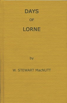 Days of Lorne: Impressions of a Governor-general - From the Private Papers of the Marquis of Lorne, 1878-83