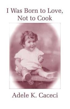 Paperback I Was Born to Love, Not to Cook Book