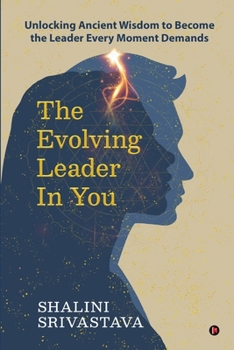 Paperback The Evolving Leader in You: Unlocking Ancient Wisdom to Become the Leader Every Moment Demands Book