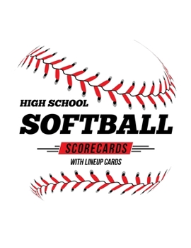 Paperback High School Softball Scorecards With Lineup Cards: 50 Scorecards For Baseball and Softball Book