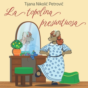 Paperback La topolina presuntuosa: Libro illustrato per bambini [Italian] Book