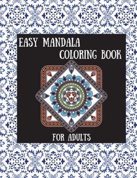 Easy Mandala Coloring Book: Simple Mandala Relaxation Book, Simple Mandala for Beginner, Simple Mandala for Adults