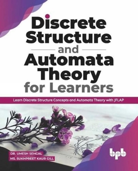 Paperback Discrete Structure and Automata Theory for Learners: Learn Discrete Structure Concepts and Automata Theory with JFLAP (English Edition) Book