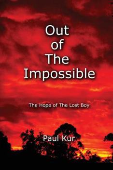 Paperback Out of The Impossible: The Hope of The Lost Boy Book