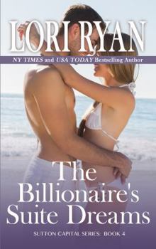 The Billionaire's Suite Dreams - Book #4 of the Sutton Capital