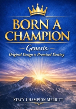 Paperback Born A Champion: Genesis: Original Design to Promised Destiny Book