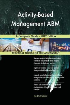 Paperback Activity-Based Management ABM A Complete Guide - 2019 Edition Book