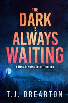 Paperback The Dark is Always Waiting: a mind-bending crime thriller Book