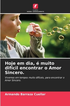 Paperback Hoje em dia, é muito difícil encontrar o Amor Sincero. [Portuguese] Book