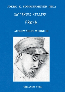 Gottfried Kellers Prosa. Ausgewählte Werke III (German Edition)