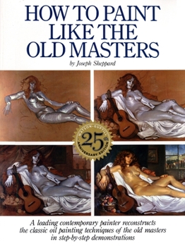 Paperback How to Paint Like the Old Masters: Watson-Guptill 25th Anniversary Edition Book