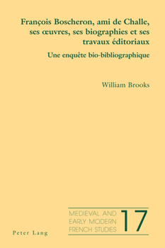 Paperback François Boscheron, Ami de Challe, Ses Oeuvres, Ses Biographies Et Ses Travaux Éditoriaux: Une Enquête Bio-Bibliographique [French] Book