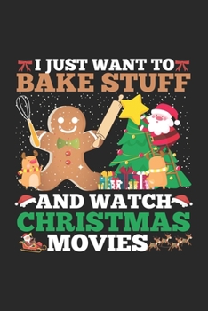 I Just Want To Bake Stuff And Watch Christmas Movies: Weihnachtsbackfilme Santa Cookie Lebkuchen Notizbuch liniert DIN A5 - 120 Seiten für Notizen, ... | Organizer Schreibheft Planer Tagebuch