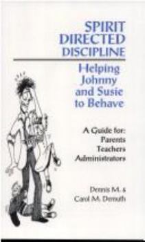 Hardcover Spirit-Directed Discipline: Helping Johnny and Susie to Behave Book